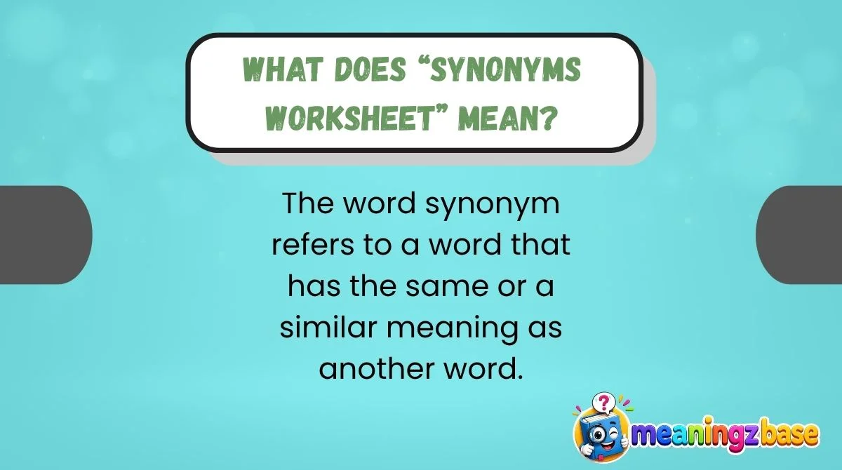 What Does “Synonyms Worksheet” Mean?